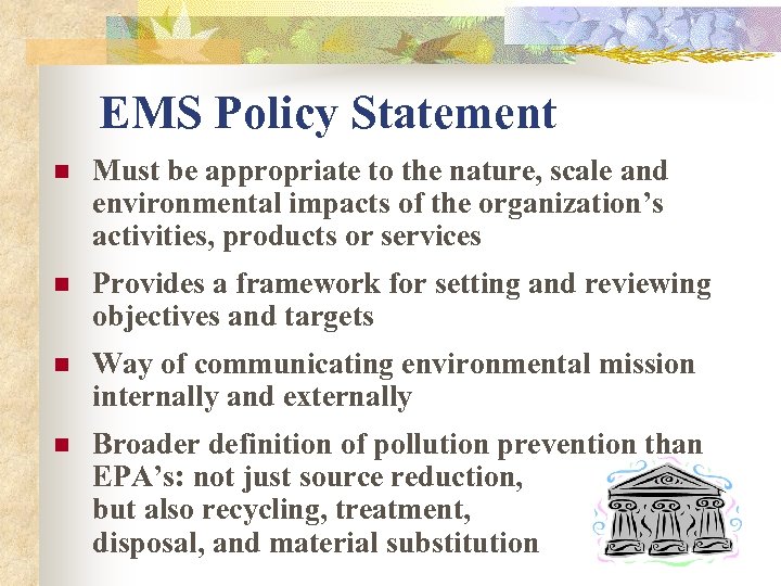 EMS Policy Statement n Must be appropriate to the nature, scale and environmental impacts