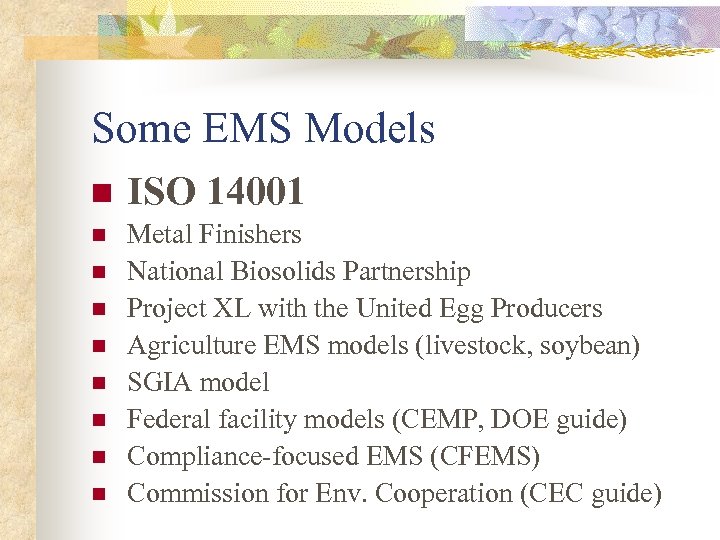 Some EMS Models n ISO 14001 n Metal Finishers National Biosolids Partnership Project XL