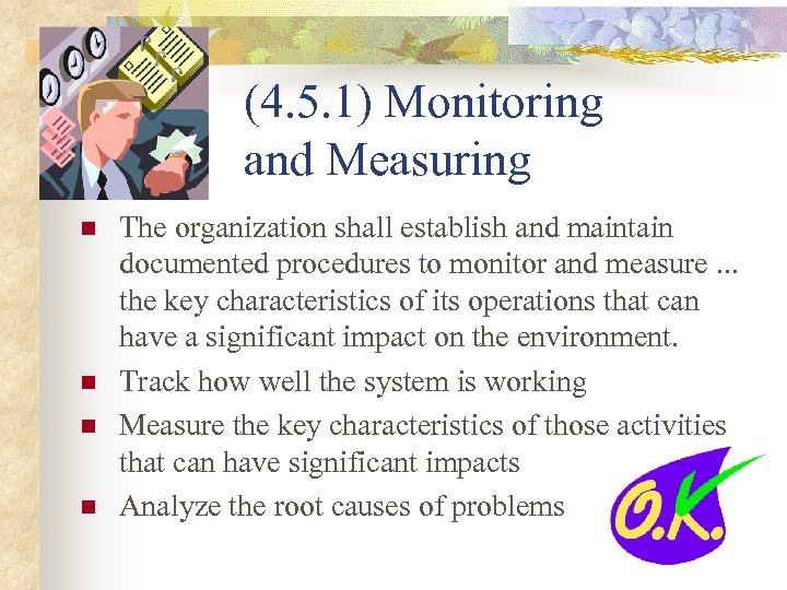 (4. 5. 1) Monitoring and Measuring n n The organization shall establish and maintain