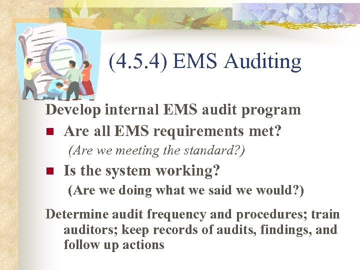 (4. 5. 4) EMS Auditing Develop internal EMS audit program n Are all EMS