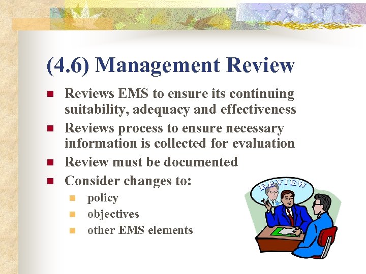 (4. 6) Management Review n n Reviews EMS to ensure its continuing suitability, adequacy