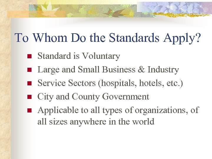 To Whom Do the Standards Apply? n n n Standard is Voluntary Large and