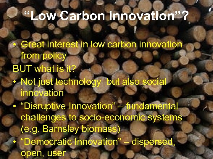 “Low Carbon Innovation”? • Great interest in low carbon innovation from policy BUT what