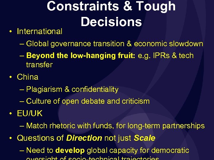 Constraints & Tough Decisions • International – Global governance transition & economic slowdown –