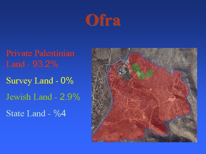 Ofra Private Palestinian Land - 93. 2% Survey Land - 0% Jewish Land -