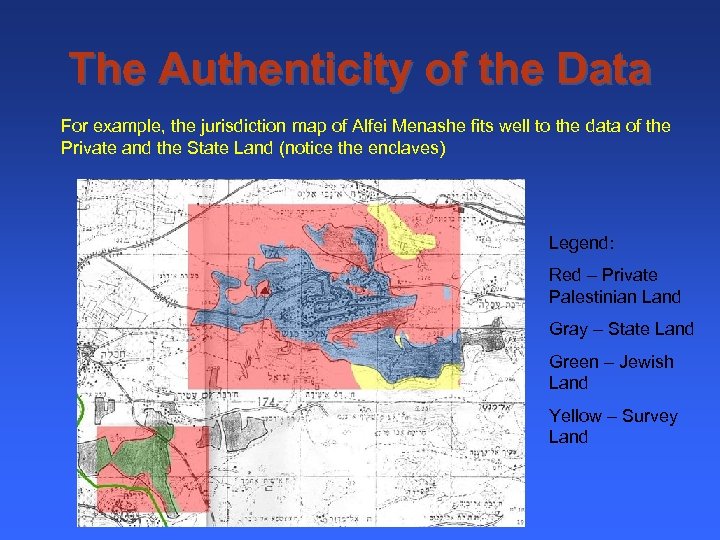 The Authenticity of the Data For example, the jurisdiction map of Alfei Menashe fits