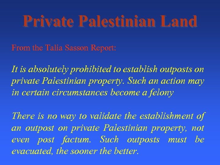 Private Palestinian Land From the Talia Sasson Report: It is absolutely prohibited to establish