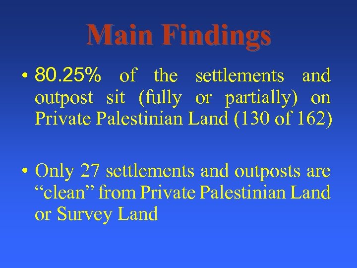 Main Findings • 80. 25% of the settlements and outpost sit (fully or partially)