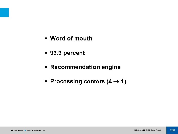 § Word of mouth § 99. 9 percent § Recommendation engine § Processing centers