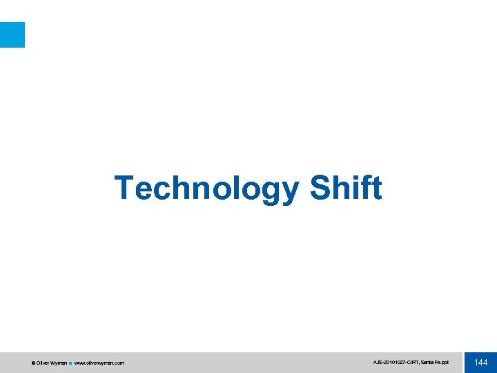 Technology Shift © Oliver Wyman www. oliverwyman. com AJS 20101027 CIRT, Santa Fe. ppt