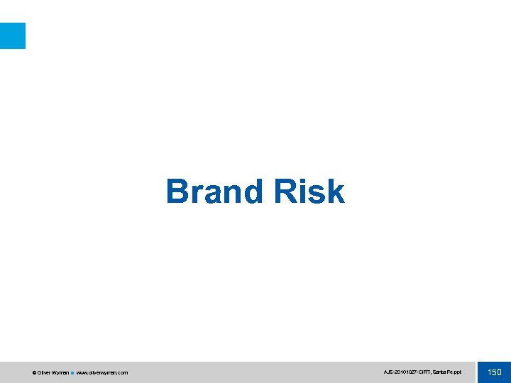 Brand Risk © Oliver Wyman www. oliverwyman. com AJS 20101027 CIRT, Santa Fe. ppt