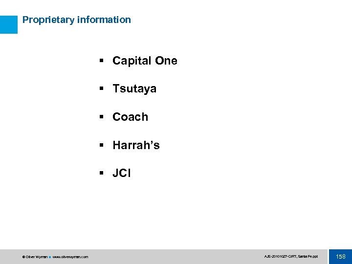 Proprietary information § Capital One § Tsutaya § Coach § Harrah’s § JCI ©