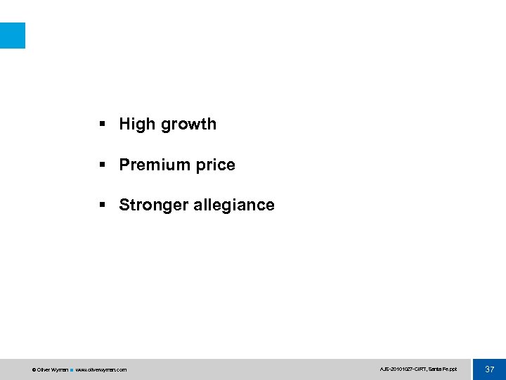 § High growth § Premium price § Stronger allegiance © Oliver Wyman www. oliverwyman.