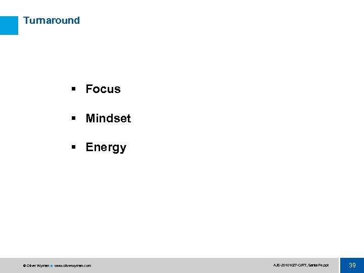 Turnaround § Focus § Mindset § Energy © Oliver Wyman www. oliverwyman. com AJS