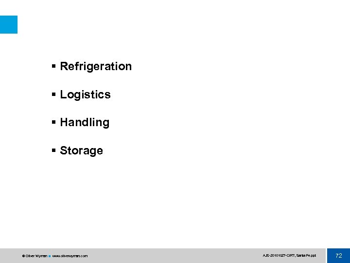 § Refrigeration § Logistics § Handling § Storage © Oliver Wyman www. oliverwyman. com