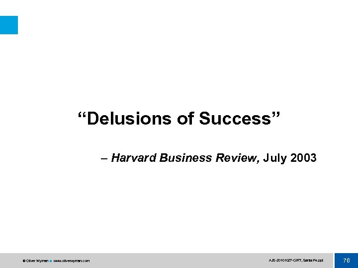 “Delusions of Success” – Harvard Business Review, July 2003 © Oliver Wyman www. oliverwyman.