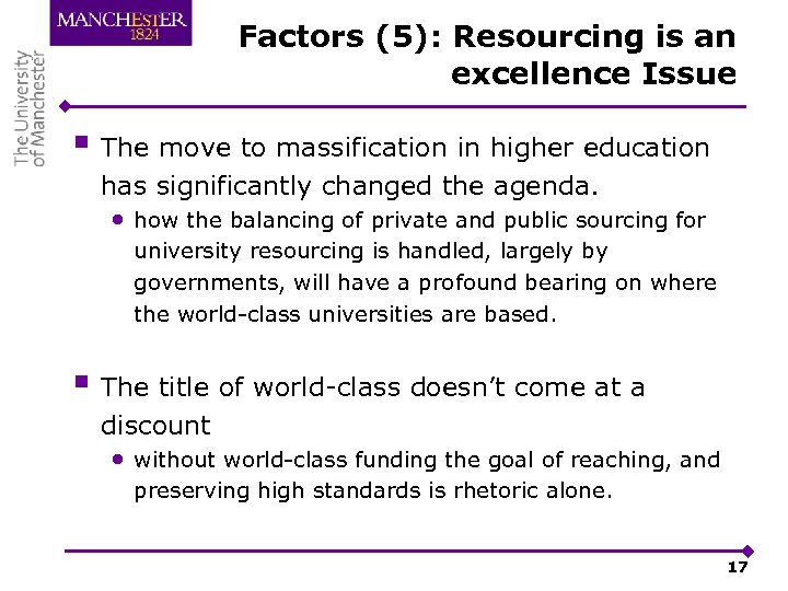 Factors (5): Resourcing is an excellence Issue § The move to massification in higher