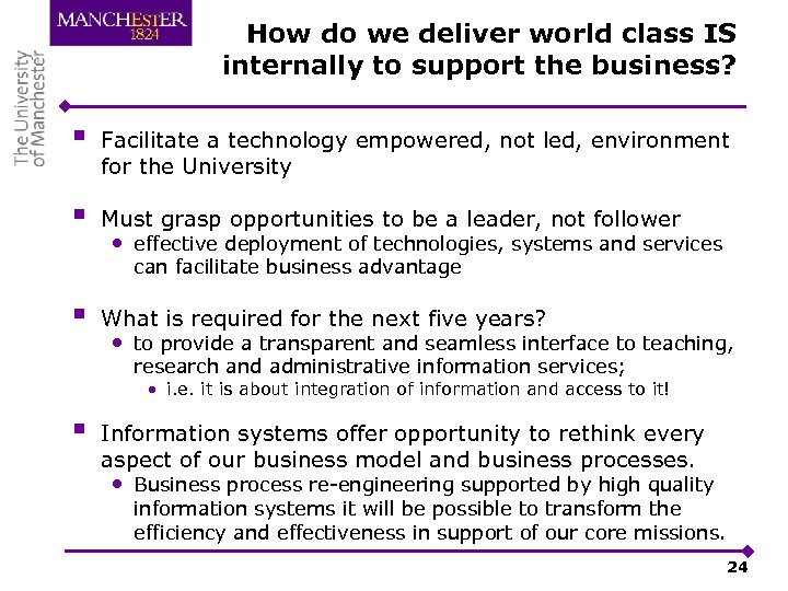 How do we deliver world class IS internally to support the business? § Facilitate