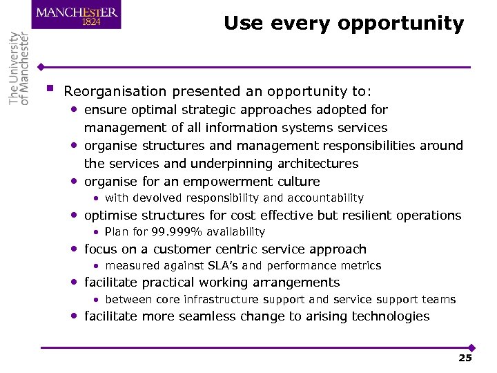 Use every opportunity § Reorganisation presented an opportunity to: • ensure optimal strategic approaches