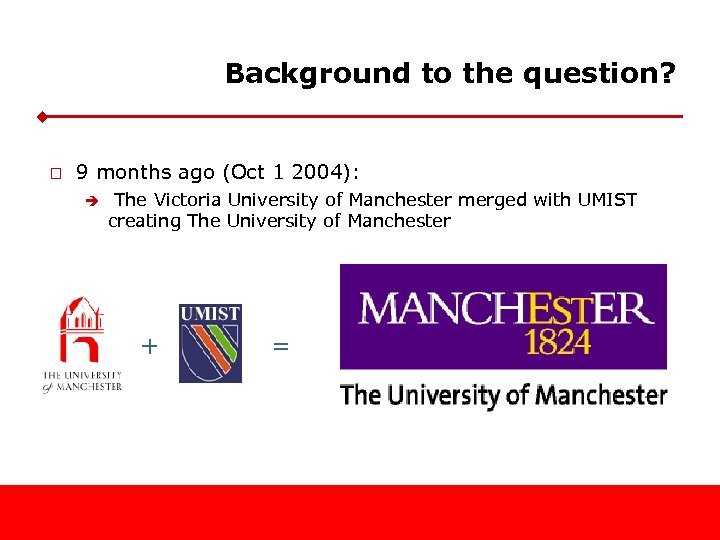 Background to the question? o 9 months ago (Oct 1 2004): è The Victoria
