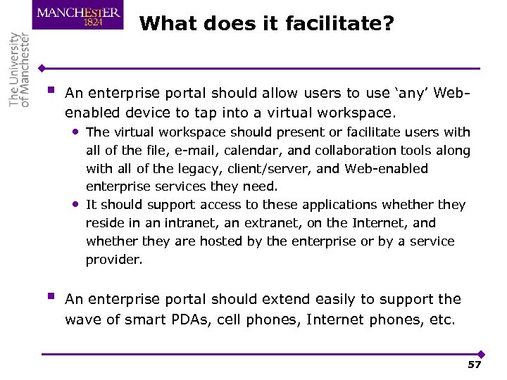 What does it facilitate? § An enterprise portal should allow users to use ‘any’