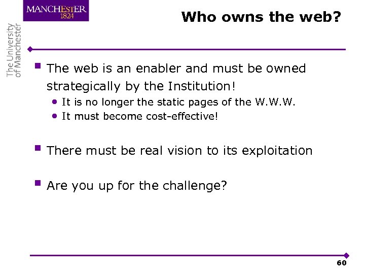 Who owns the web? § The web is an enabler and must be owned
