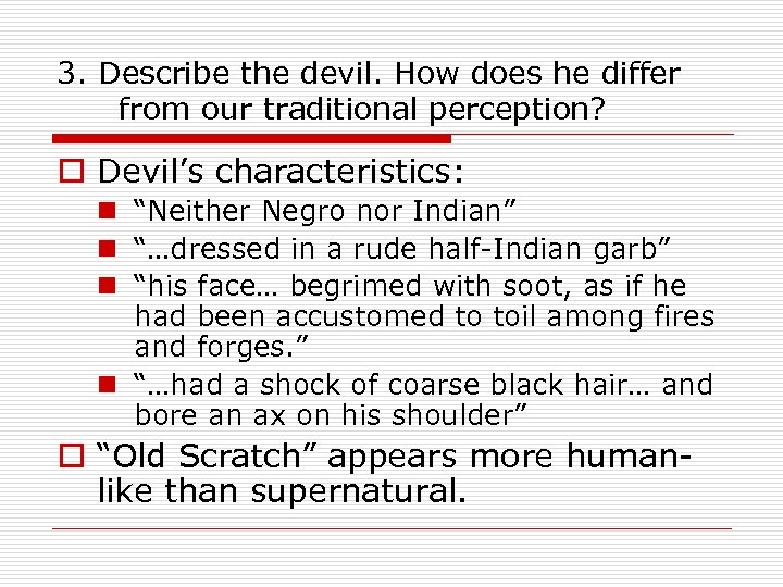 3. Describe the devil. How does he differ from our traditional perception? o Devil’s