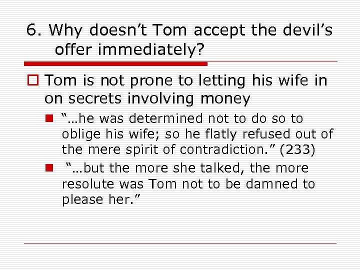 6. Why doesn’t Tom accept the devil’s offer immediately? o Tom is not prone