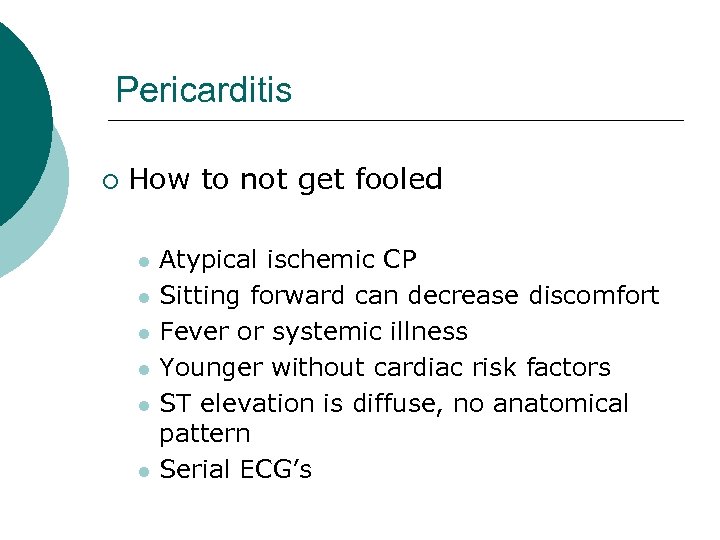 Pericarditis ¡ How to not get fooled l l l Atypical ischemic CP Sitting