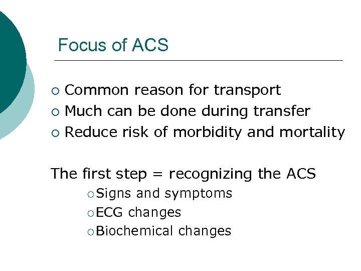 Focus of ACS Common reason for transport ¡ Much can be done during transfer