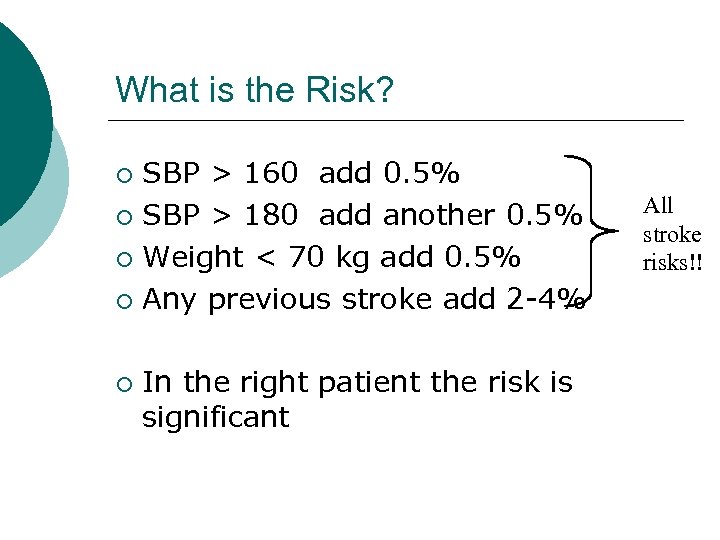 What is the Risk? SBP > 160 add 0. 5% ¡ SBP > 180