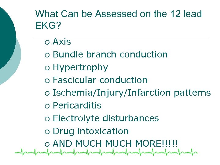 What Can be Assessed on the 12 lead EKG? Axis ¡ Bundle branch conduction
