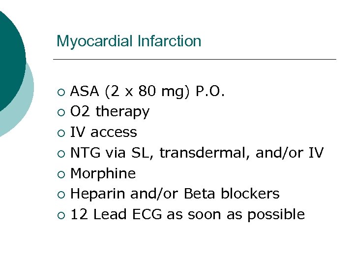 Myocardial Infarction ASA (2 x 80 mg) P. O. ¡ O 2 therapy ¡