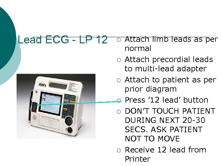 12 Lead ECG - LP 12 ¡ ¡ ¡ Attach limb leads as per
