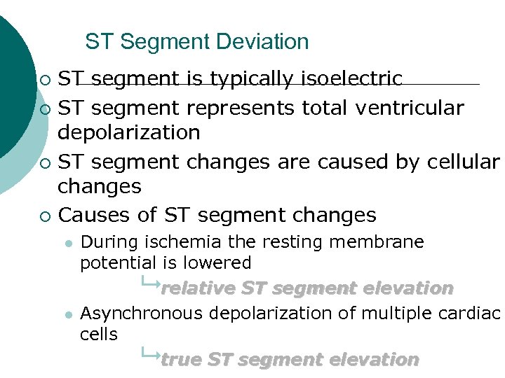 ST Segment Deviation ST segment is typically isoelectric ¡ ST segment represents total ventricular