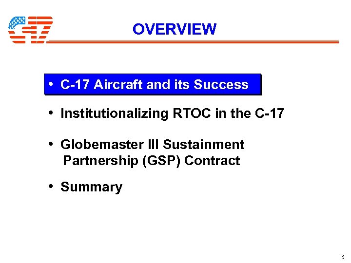 OVERVIEW • C-17 Aircraft and its Success • Institutionalizing RTOC in the C-17 •