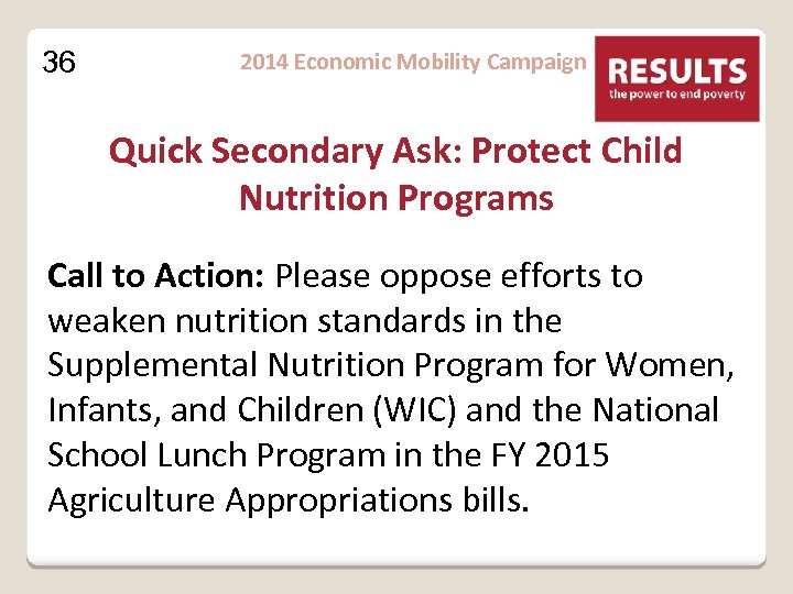 36 2014 Economic Mobility Campaign Quick Secondary Ask: Protect Child Nutrition Programs Call to