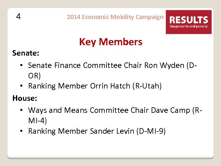 4 2014 Economic Mobility Campaign Key Members Senate: • Senate Finance Committee Chair Ron