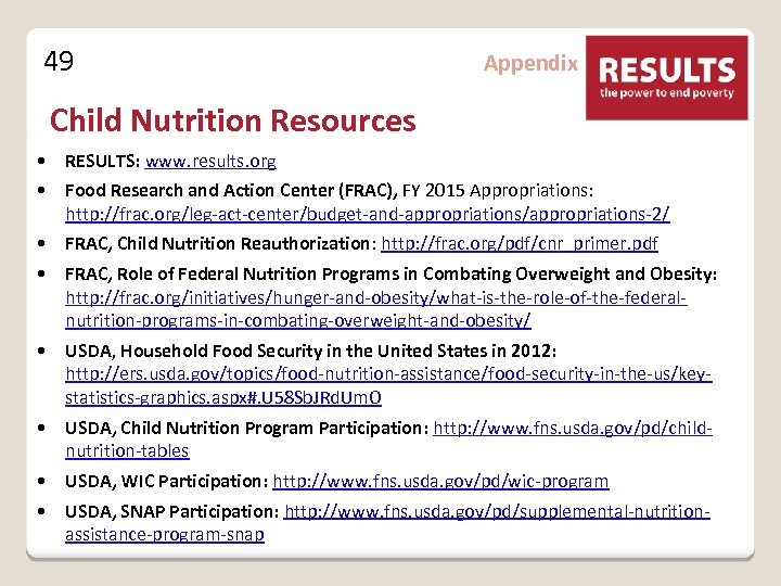 49 Appendix Child Nutrition Resources • RESULTS: www. results. org • Food Research and