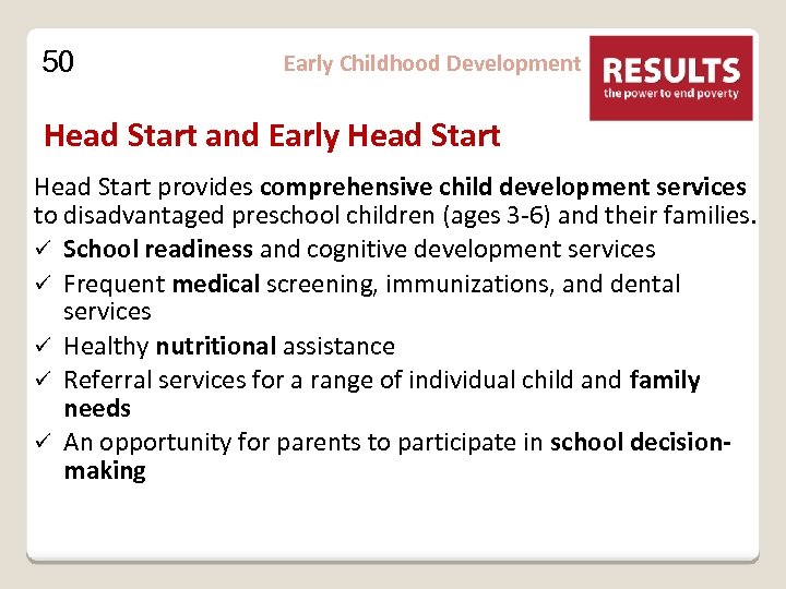 50 Early Childhood Development Head Start and Early Head Start provides comprehensive child development