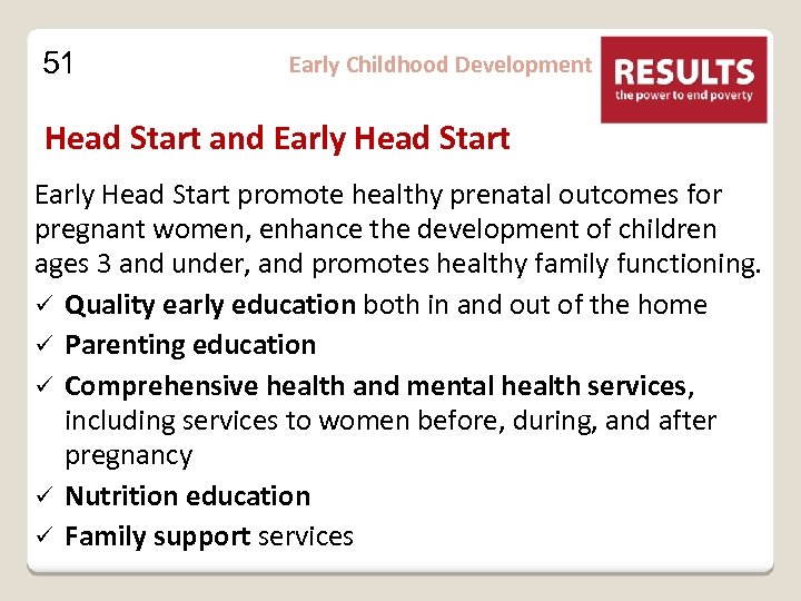 51 Early Childhood Development Head Start and Early Head Start promote healthy prenatal outcomes