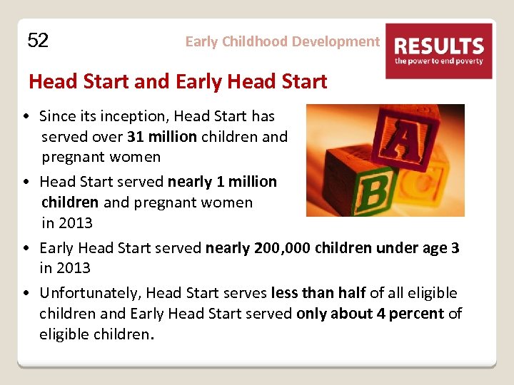 52 Early Childhood Development Head Start and Early Head Start • Since its inception,