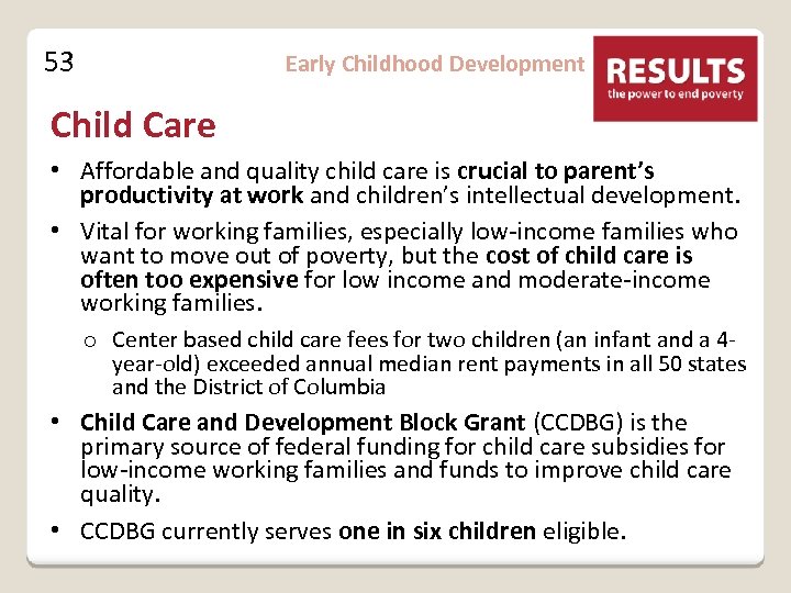 53 Early Childhood Development Child Care • Affordable and quality child care is crucial