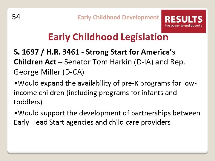 54 Early Childhood Development Early Childhood Legislation S. 1697 / H. R. 3461 -