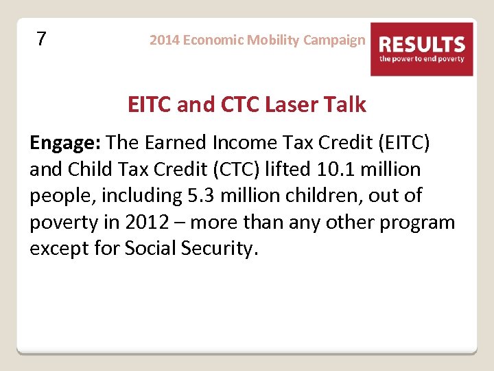 7 2014 Economic Mobility Campaign EITC and CTC Laser Talk Engage: The Earned Income