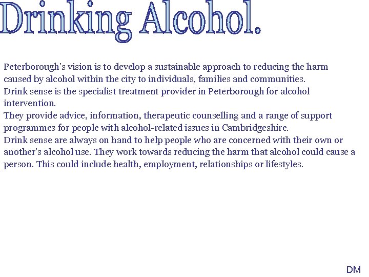 Peterborough’s vision is to develop a sustainable approach to reducing the harm caused by