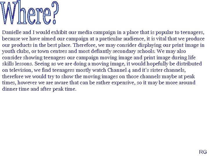 Danielle and I would exhibit our media campaign in a place that is popular