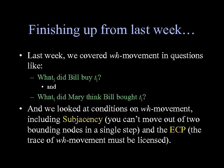 Finishing up from last week… • Last week, we covered wh-movement in questions like: