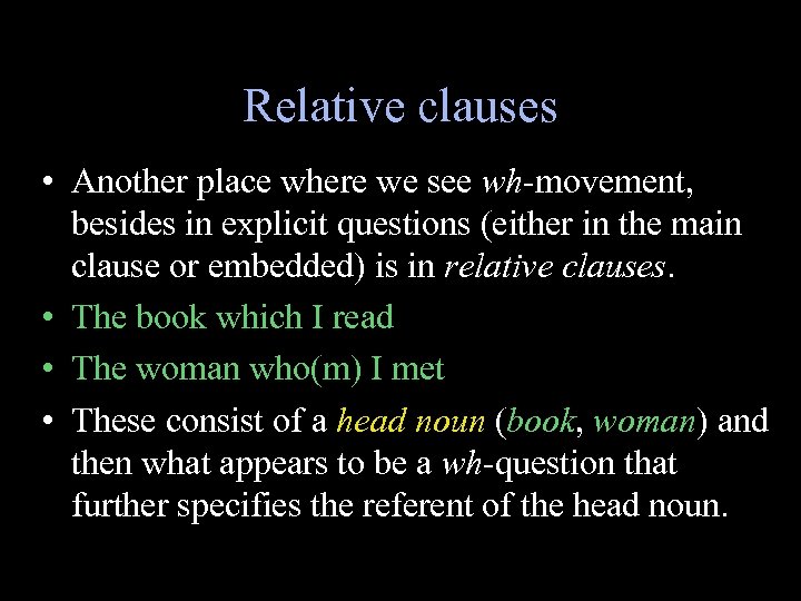 Relative clauses • Another place where we see wh-movement, besides in explicit questions (either