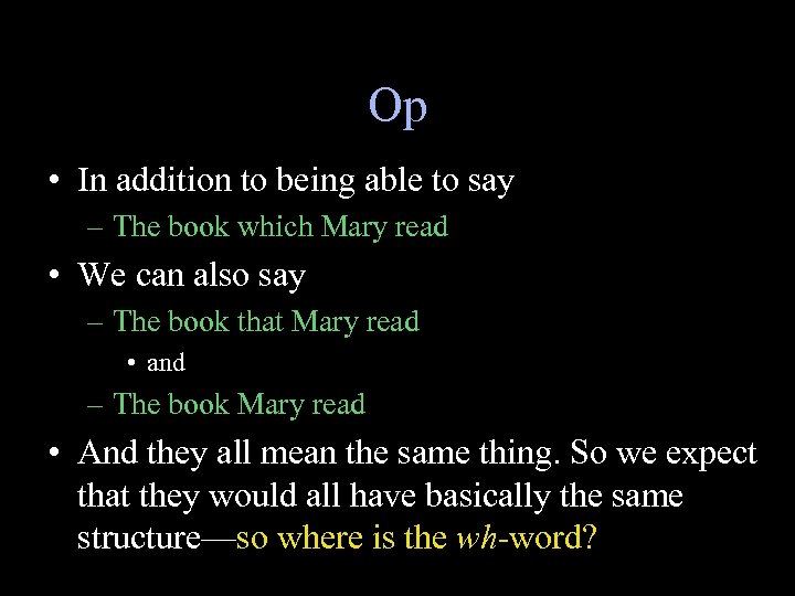 Op • In addition to being able to say – The book which Mary